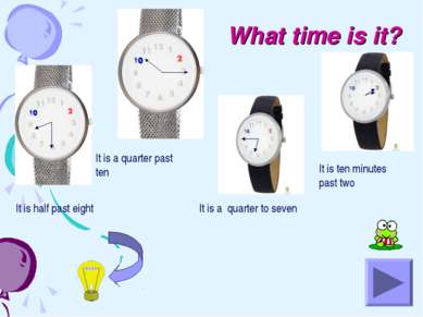 What time is it? It is half past eight It is a quarter past ten It is a quart...