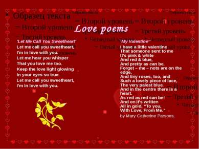 Love poems ‘My Valentine” I have a little valentine That someone sent to me I...