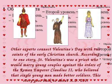 Other experts connect Valentine's Day with two saints of the early Christian ...
