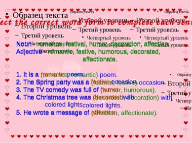 Select the correct word form to complete each sentence Noun - romance, festiv...