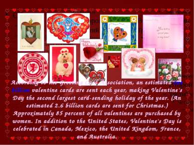 According to the Greeting Card Association, an estimated one billion valentin...