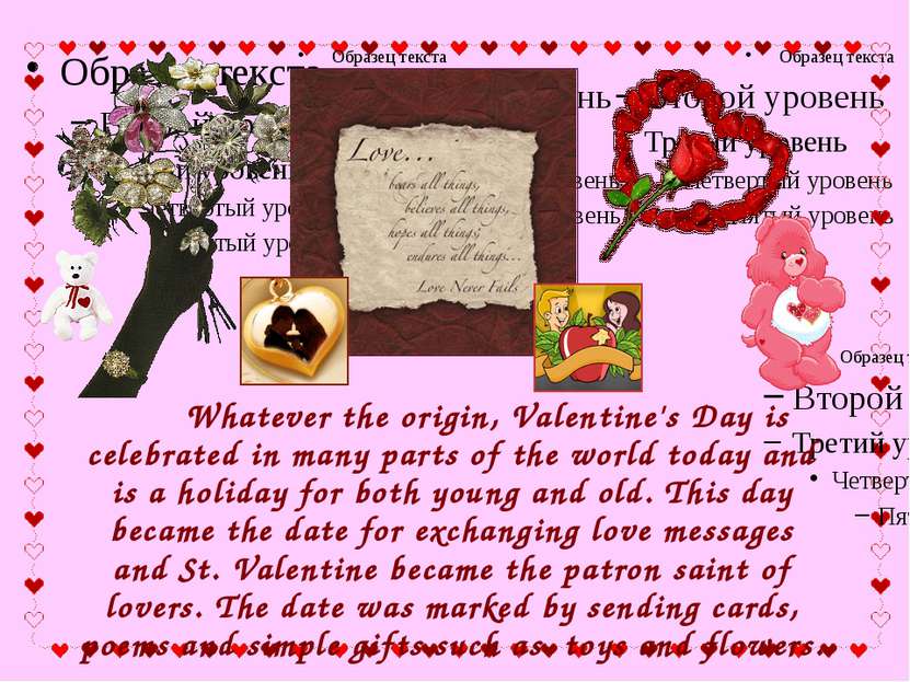 Whatever the origin, Valentine's Day is celebrated in many parts of the world...