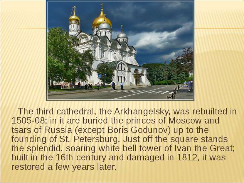 The third cathedral, the Arkhangelsky, was rebuilted in 1505-08; in it are bu...