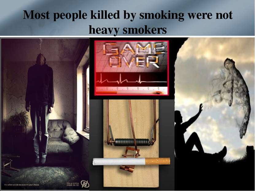 Most people killed by smoking were not heavy smokers