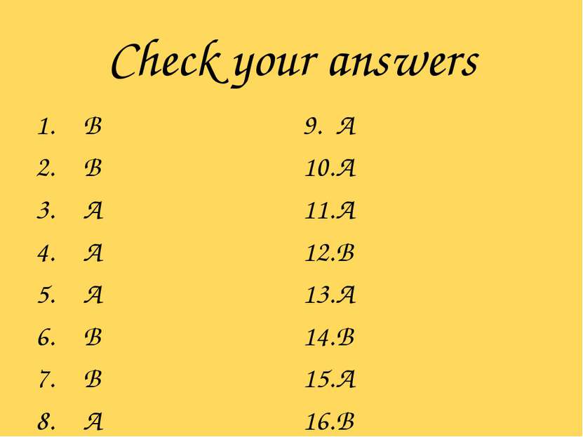 Check your answers B B A A A B B A A A A B A B A B