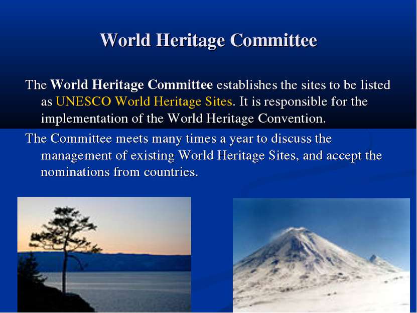 World Heritage Committee The World Heritage Committee establishes the sites t...