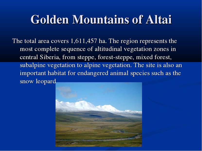 Golden Mountains of Altai The total area covers 1,611,457 ha. The region repr...