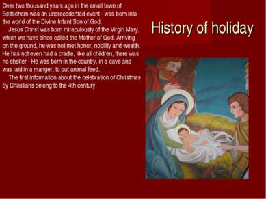 History of holiday Over two thousand years ago in the small town of Bethlehem...