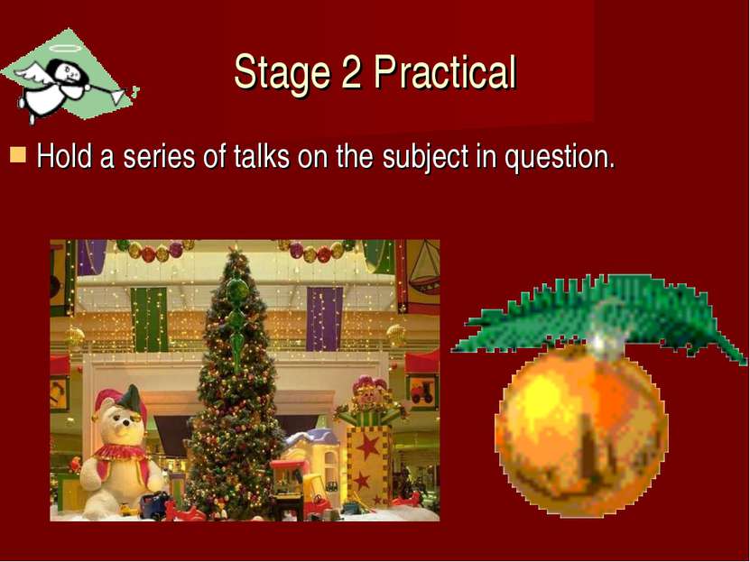 Stage 2 Practical Hold a series of talks on the subject in question.