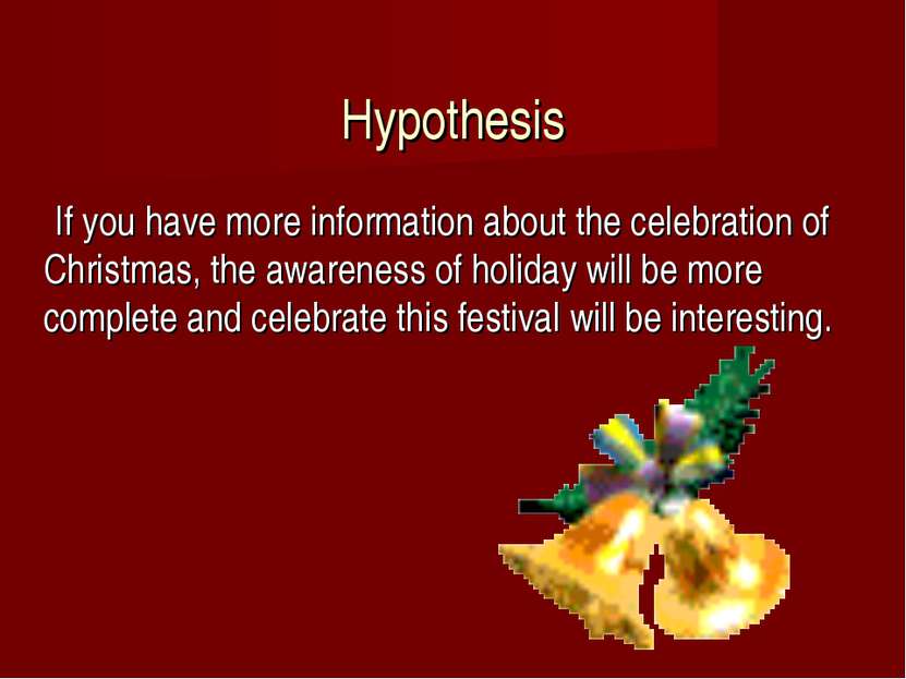 Hypothesis If you have more information about the celebration of Christmas, t...