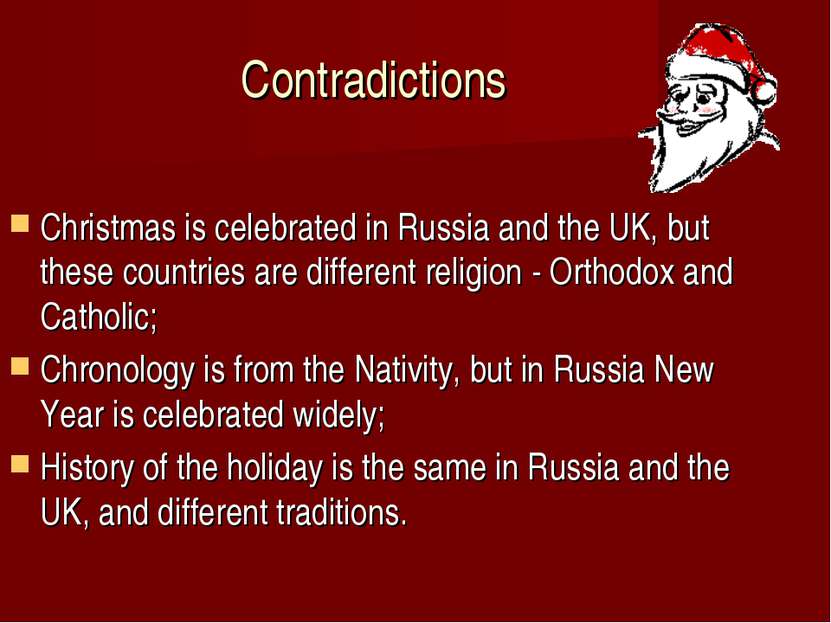 Contradictions Christmas is celebrated in Russia and the UK, but these countr...