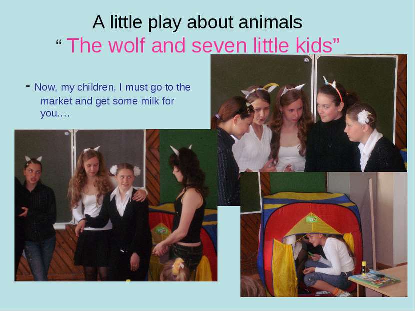 A little play about animals “ The wolf and seven little kids” - Now, my child...