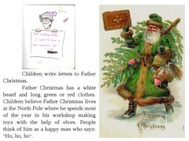 Children write letters to Father Christmas. Father Christmas has a white bear...