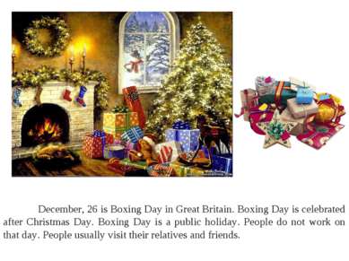 December, 26 is Boxing Day in Great Britain. Boxing Day is celebrated after C...