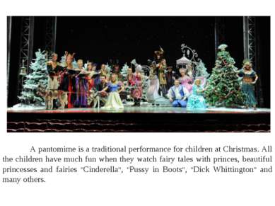 A pantomime is a traditional performance for children at Christmas. All the c...