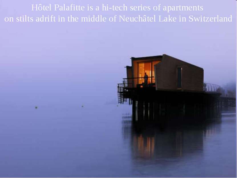 Hôtel Palafitte is a hi-tech series of apartments on stilts adrift in the mid...