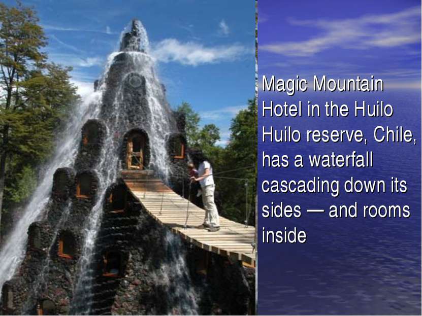 Magic Mountain Hotel in the Huilo Huilo reserve, Chile, has a waterfall casca...