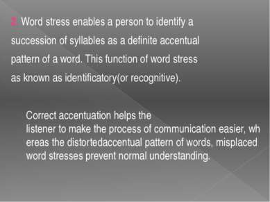 2. Word stress enables a person to identify a succession of syllables as a de...