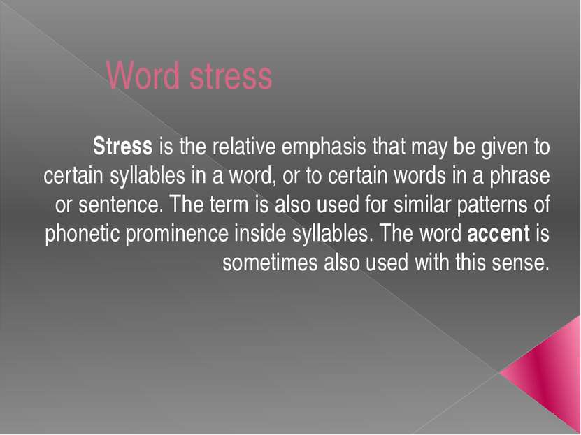 Word stress Stress is the relative emphasis that may be given to certain syll...