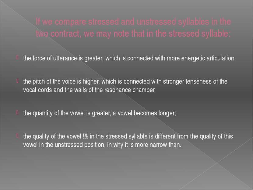 If we compare stressed and unstressed syllables in the two contract, we may n...