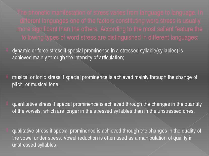 The phonetic manifestation of stress varies from language to language. In dif...