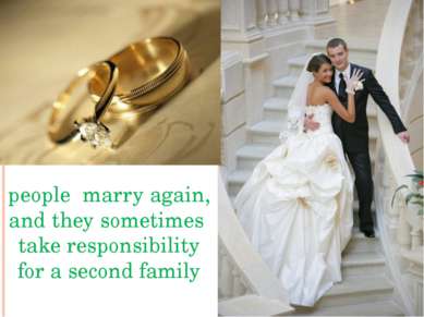 people marry again, and they sometimes take responsibility for a second family