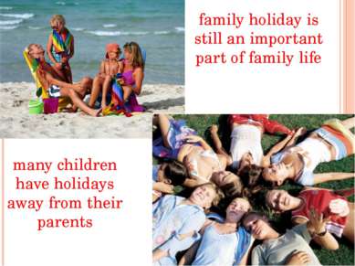 family holiday is still an important part of family life many children have h...