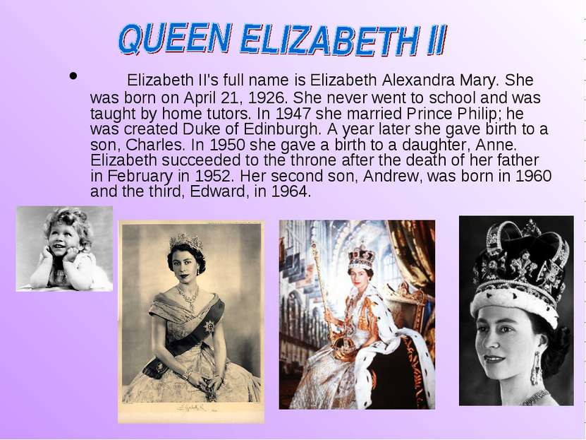 Elizabeth II's full name is Elizabeth Alexandra Mary. She was born on April 2...