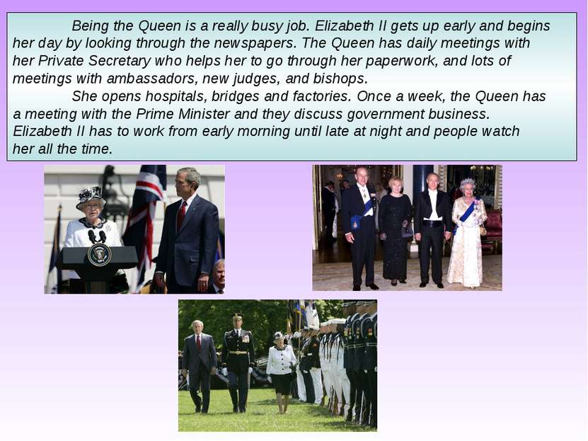 Being the Queen is a really busy job. Elizabeth II gets up early and begins h...