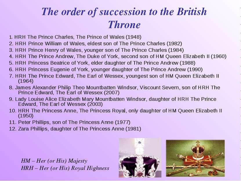 The order of succession to the British Throne 1. HRH The Prince Charles, The ...
