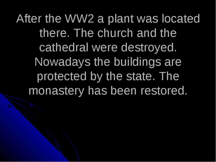 After the WW2 a plant was located there. The church and the cathedral were de...