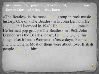 «The Beatles» is the most 1)…...group in rock music history. One of «The Beat...