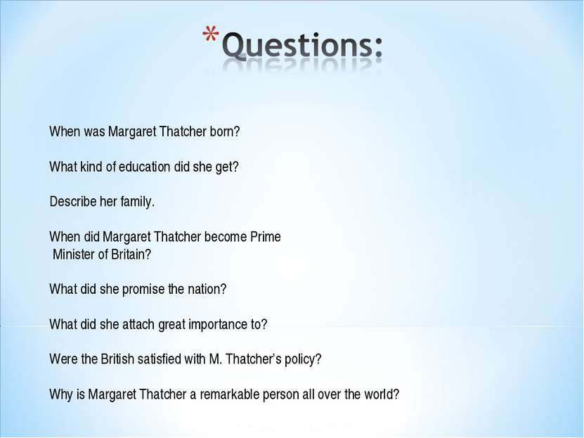 When was Margaret Thatcher born? What kind of education did she get? Describe...