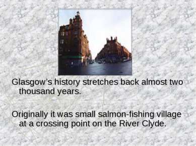 Glasgow’s history stretches back almost two thousand years. Originally it was...