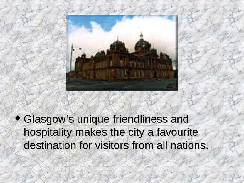 Glasgow’s unique friendliness and hospitality makes the city a favourite dest...