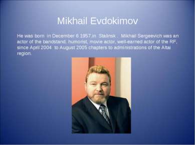 Mikhail Evdokimov He was born in December 6 1957,in Stalinsk . Mikhail Sergee...