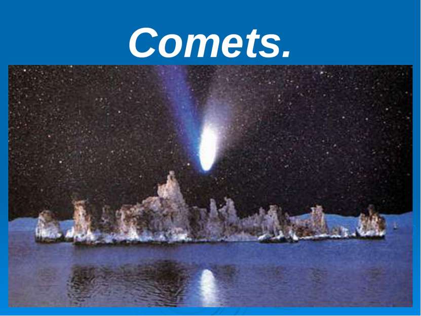 Comets.