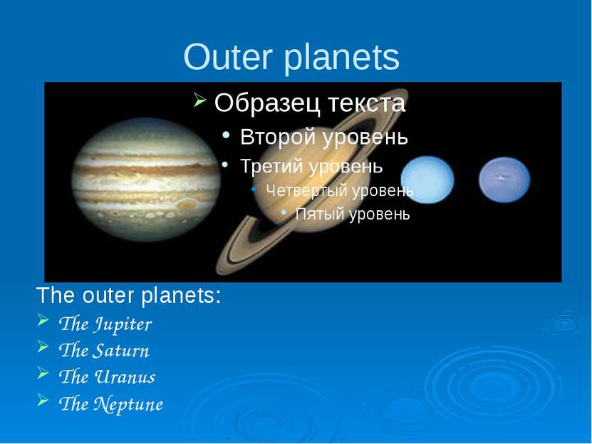Outer planets The outer planets: The Jupiter The Saturn The Uranus The Neptune