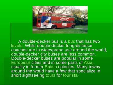 A double-decker bus is a bus that has two levels. While double-decker long-di...