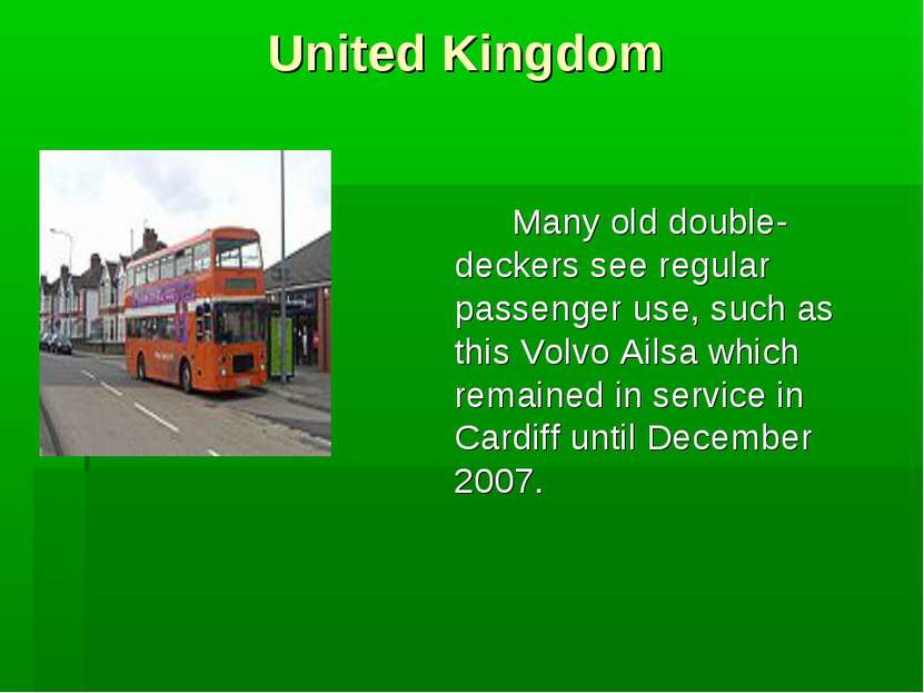 United Kingdom Many old double-deckers see regular passenger use, such as thi...