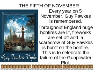 THE FIFTH OF NOVEMBER Every year on 5th November, Guy Fawkes is remembered. T...