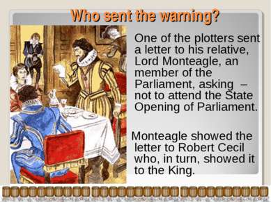 Who sent the warning? One of the plotters sent a letter to his relative, Lord...