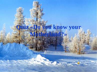 Quiz «Do you know your Motherland?»