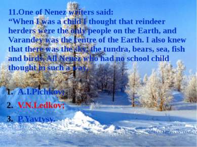 11.One of Nenez writers said: “When I was a child I thought that reindeer her...