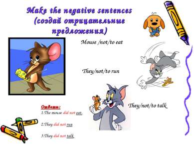 Make the negative sentences (создай отрицательные предложения) Mouse /not/to ...