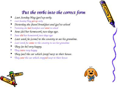 Put the verbs into the correct form Last Sunday Mag (get) up early. Last Sund...