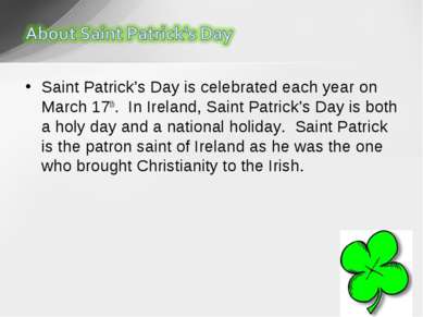 Saint Patrick’s Day is celebrated each year on March 17th.  In Ireland, Saint...