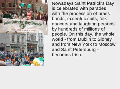 Nowadays Saint Patrick’s Day is celebrated with parades with the procession o...