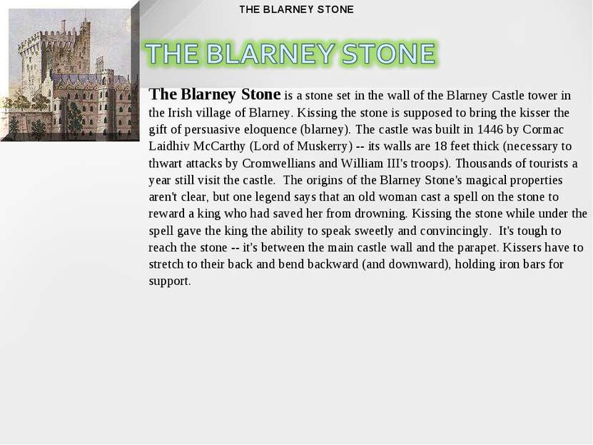 THE BLARNEY STONE The Blarney Stone is a stone set in the wall of the Blarney...