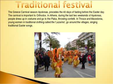 The Greece Carnival season Apokreas, precedes the 40 days of fasting before t...